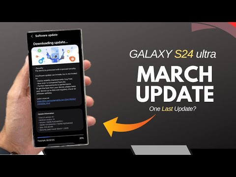 Galaxy S24 Ultra: One Last Update? March Update Before One Ul 7!