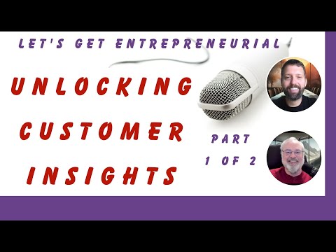 Unlocking Customer Insights: Key Questions for Entrepreneurs - Part 1 of 2