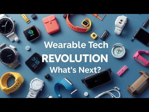 Wearable Tech Revolution: What’s Next?