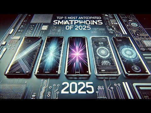 Top 5 most Anticipated Smart Phone of 2025