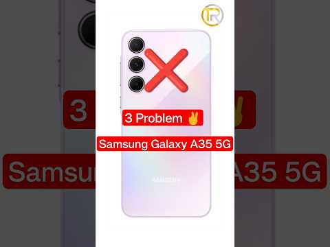 Samsung Galaxy A35 5G : 3 Big Problems ❌