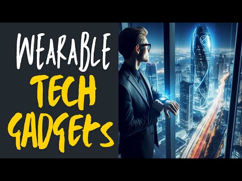 Top 10 Wearable Tech Gadgets of 2024 That Will Change Your Life