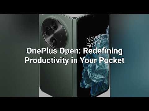 &quot;Unlock the Future: OnePlus Open - The Ultimate Foldable Experience [Review]&quot;