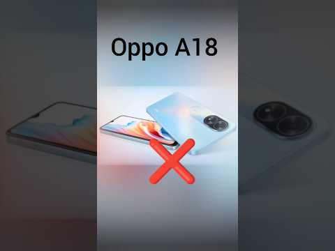 Don&#039;t Buy Oppo A18 : 3 Big Problems ❌