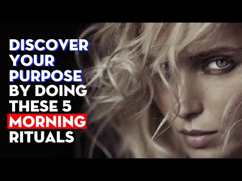 DISCOVER YOUR PURPOSE : Morning Rituals That Can Change Your Life