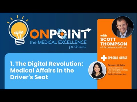 1. The Digital Revolution: Medical Affairs in the Driver&#039;s Seat with Donna Holder of Daiichi Sankyo