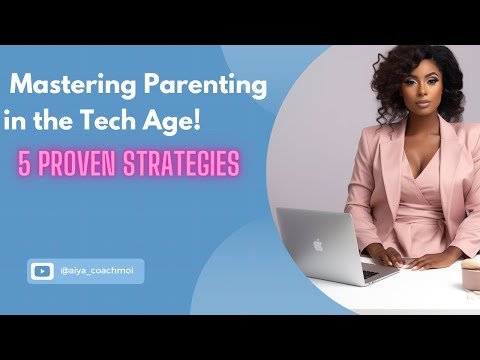 Parenting In the Digital Era- 5 Powerful strategies