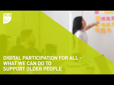 Digital participation for all. What we can do to support older people - BCS Digital Divide SG