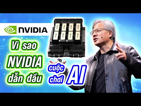 Vì sao NVIDIA dẫn đầu cuộc chơi AI