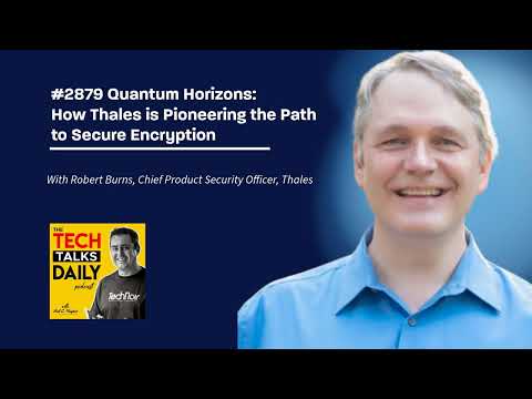 2879: Quantum Horizons: How Thales is Pioneering the Path to Secure Encryption