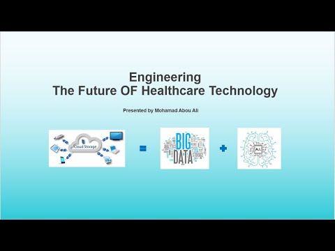 Engineering The Future Of Healthcare Technology - Artificial Intelligence (AI) &amp; Big Data